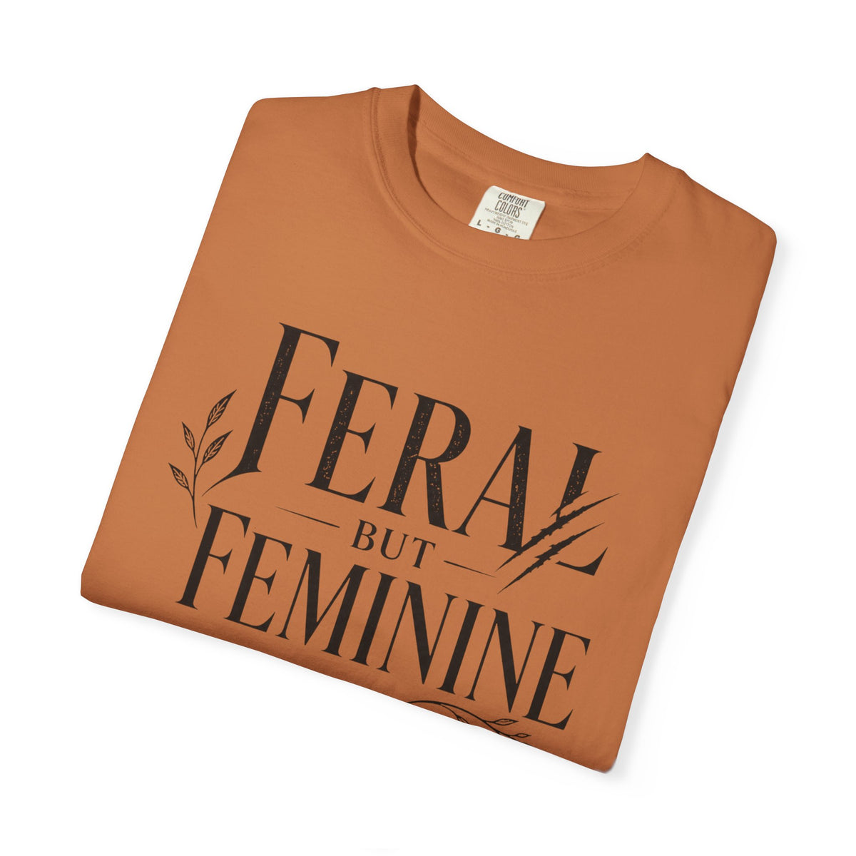 Feral But Feminine T-Shirt