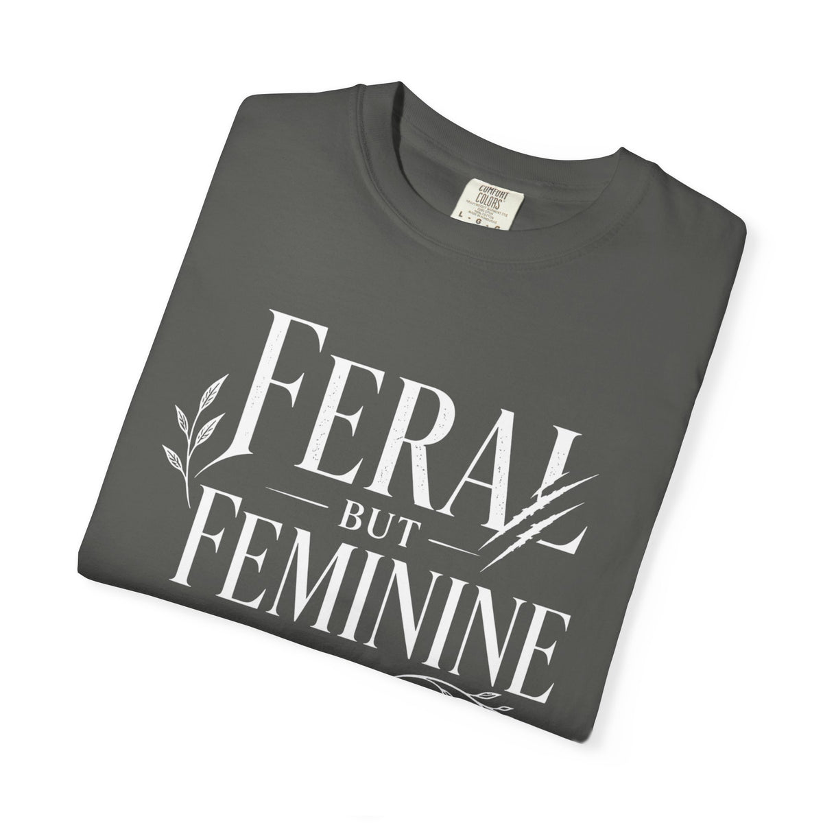 Feral But Feminine T-Shirt