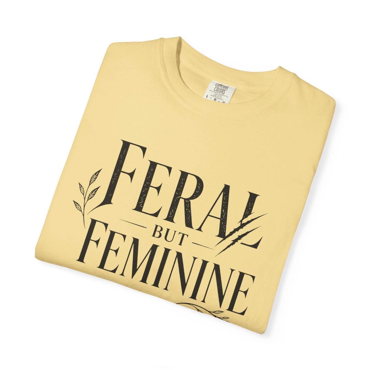 Feral But Feminine T-Shirt