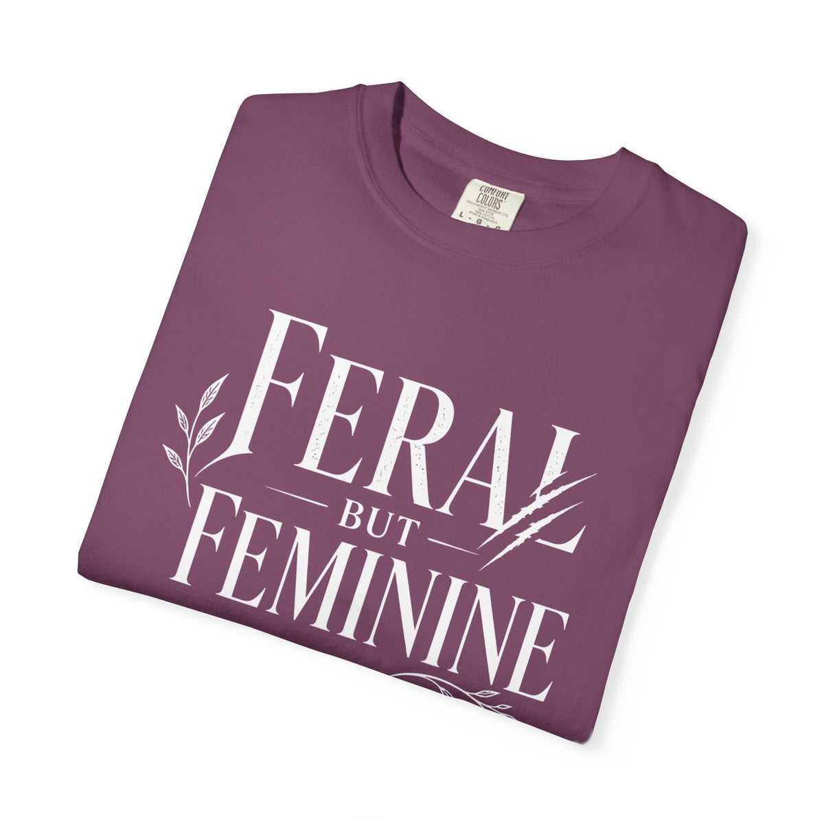 Feral But Feminine T-Shirt